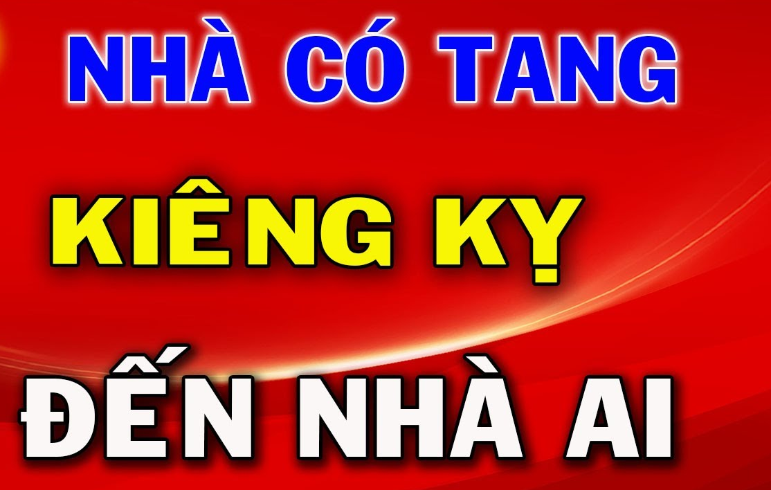 Nhà có tang kiêng đến nhà người khác bao lâu